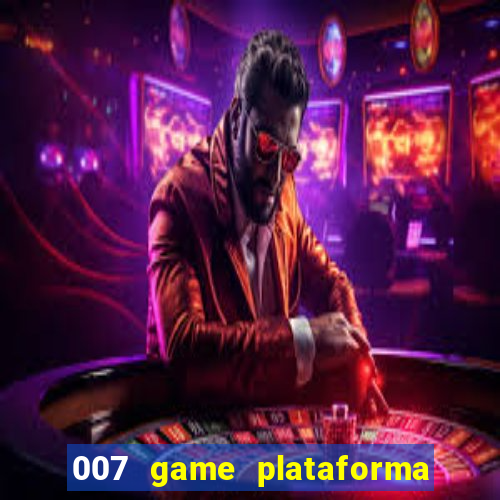 007 game plataforma de jogos